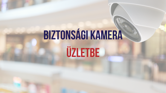 Biztonsági kamera üzletbe
