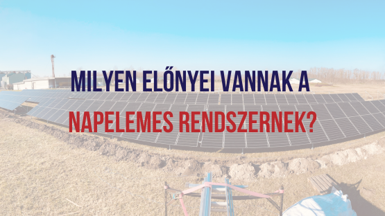 Milyen előnyei vannak a napelemes rendszernek?